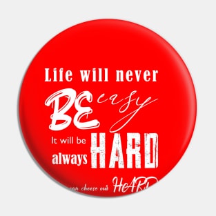 life will never be easy Pin