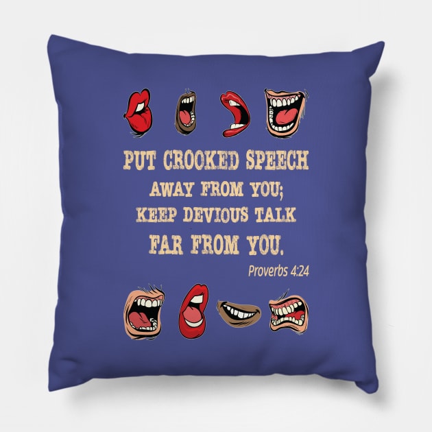 Crooked Speech. Proverbs 4:24 Pillow by UltraQuirky