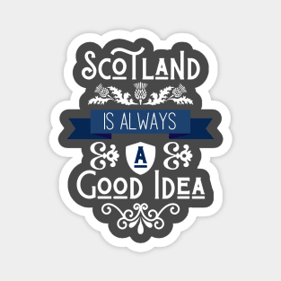 Scotland is Always a Good Idea Magnet