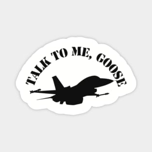 Talk to me Goose Magnet