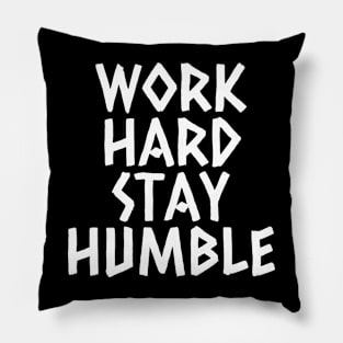 Work Hard Stay Humble Pillow