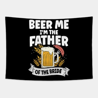 Beer Me I'm The Father Of The Bride Tapestry