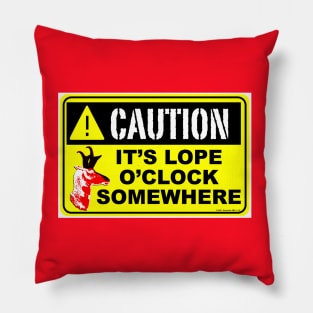 Caution, It's Lope O'Clock Somewhere Pillow