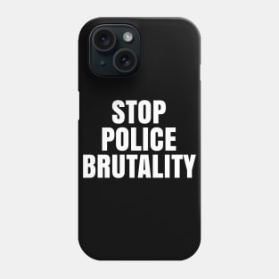 Stop Police Brutality, Black Lives Matter, George Floyd Phone Case