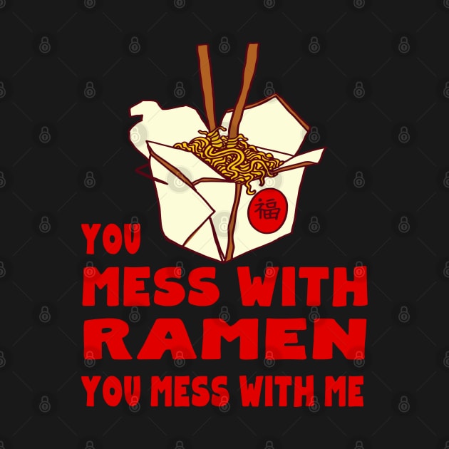 You Mess with Ramen, You Mess with Me by Jitterfly