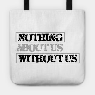 Nothing About Us Without Us (black) Tote