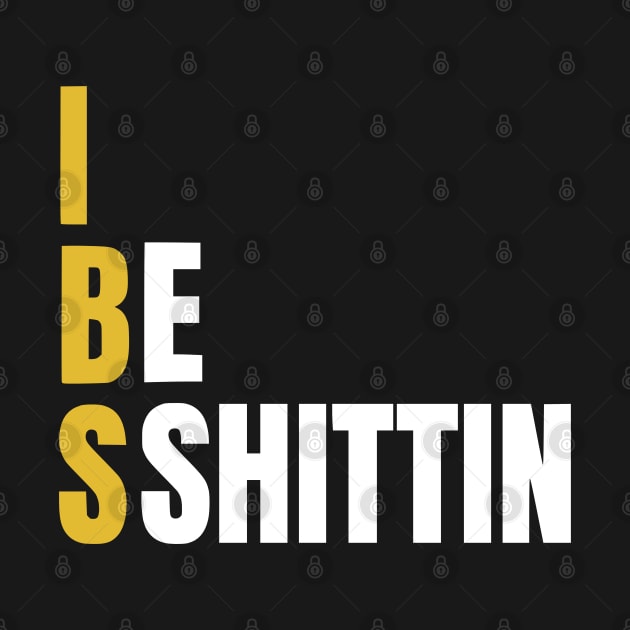 I be shittin funny IBS Awareness gift by Shopinno Shirts