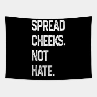 Spread Cheeks Not Hate Tapestry