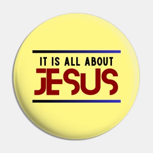 It Is All About Jesus | Christian Pin