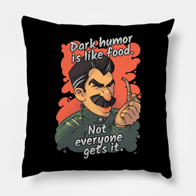 Dark Humor Is Like Food. Not Everyone Gets It Pillow by Styr Designs