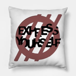 Don't Express Yourself Pillow