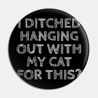 I ditched hanging out with my cat for this? Pin