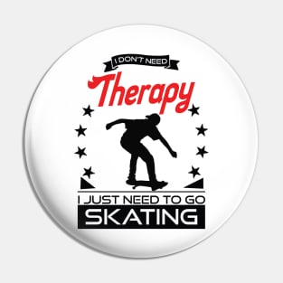 Skating - Better Than Therapy Gift For Skaters Pin