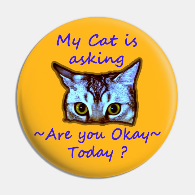 My Cat is Asking : Are You Okay Today ? Pin by MostafaisVital