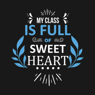 my class is full of sweet heart T-Shirt