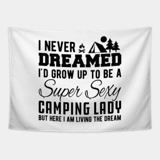 Camping Lady - I never dreamed I'd grow up to be A Super Sexy Tapestry