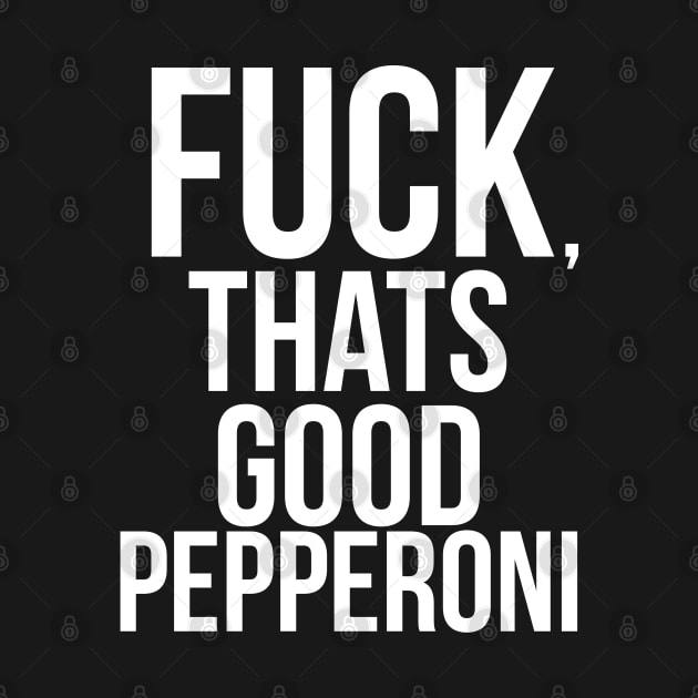 FUCK, that's good pepperoni by PGP