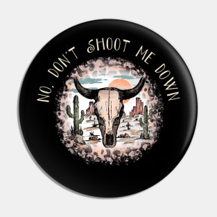 No, Don't Shoot Me Down Leopards Bull-Skull Graphic Deserts Pin