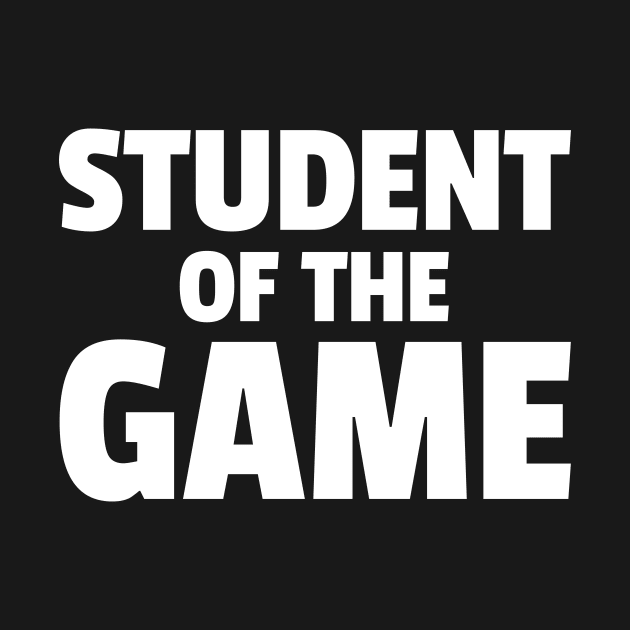 Student of the Game by zeeshirtsandprints