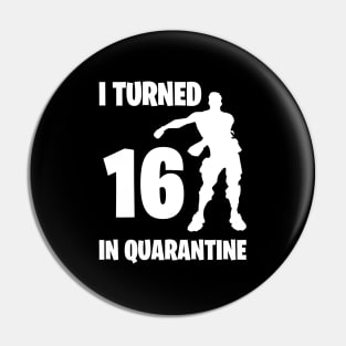 I Turned 16 In Quarantine - Birthday Quarantined Pin