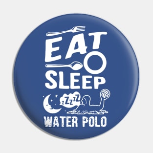 eat sleep water polo Pin