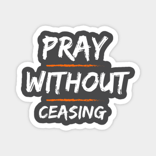 Pray Without Ceasing Scripture verses Magnet