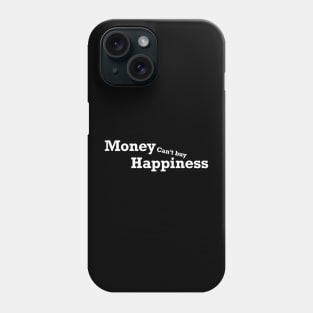 Money Can’t buy happiness Phone Case