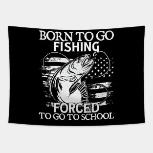 Born To Go Fishing Forced To Go To School Tapestry