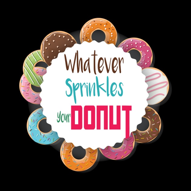 Donut Gift, Whatever Sprinkles Your Donut, Donut Gifts, Donuts, Donut Lover, Funny Donut, National Donut Day by wiixyou