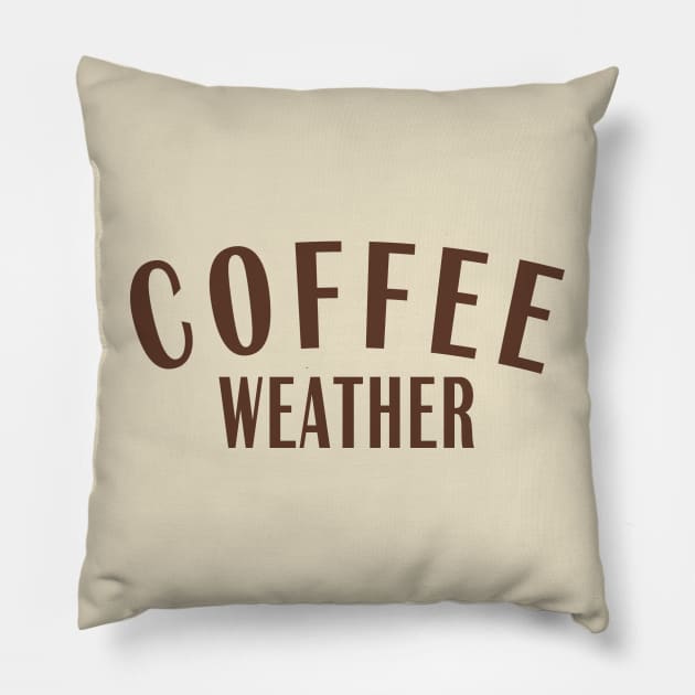 Coffee Weather Pillow by Coffee And