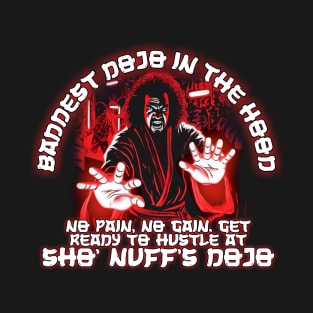 Get tough or go home. Train with the best at Sho' Nuff's Dojo T-Shirt