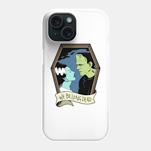 We Belong Dead Phone Case