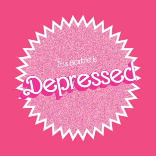 This Barbie is Depressed T-Shirt