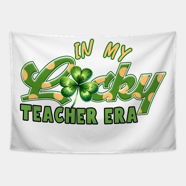 Lucky Charm Teacher St Patricks Day Lucky Teacher Era For Irish Teacher Tapestry by RetroZin