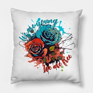 We are Young and We are Free Pillow