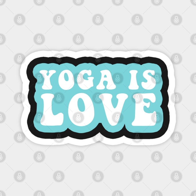 Yoga Is Love Magnet by CityNoir