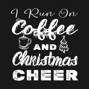 I run on Coffee and Christmas Cheer T-Shirt