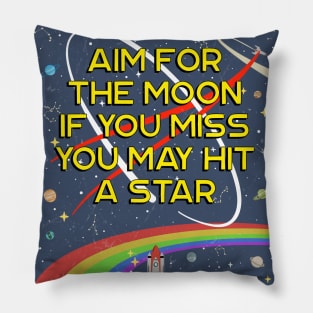 Aim For The Moon, If You Miss You May Hit a Star Pillow