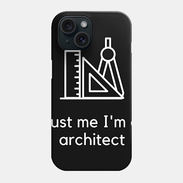 Trust me I'm an architect Phone Case by PartumConsilio