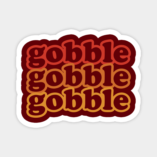 Gobble Gobble Gobble Funny Thanksgiving Holiday Repeat Retro Magnet by graphicbombdesigns