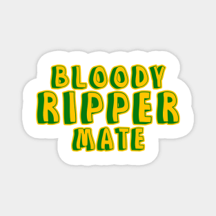 Bloody ripper mate Australian aussie slang Magnet