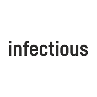 infectious T-Shirt