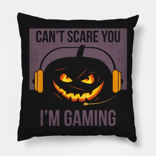 Can't scare you i'm gaming Pillow