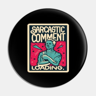 Sarcastic Comment Loading.. Pin