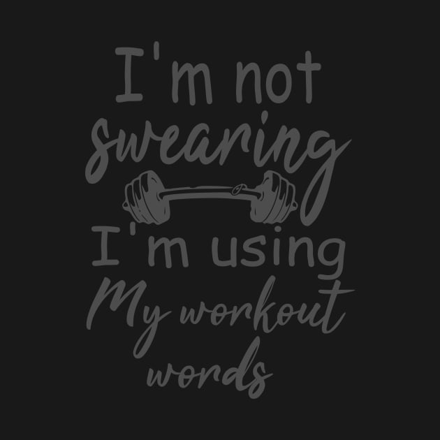 I'm Not Swearing I'm Using My Workout Words by Rubystor