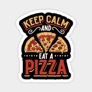 Keep Calm and eat a Pizza - pizza production Magnet