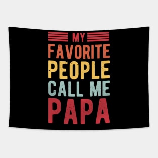 My Favorite People Call Me Papa gifts for him Tapestry