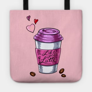 I Like You A Latte Tote