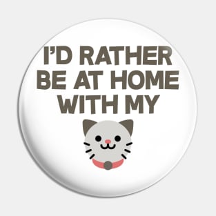 Id Rather Be At Home With My Cat Pin