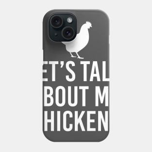 Let's talk about my chickens Phone Case